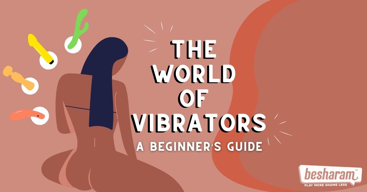 Beginner's Guide To Vibrators-IMbesharam.com