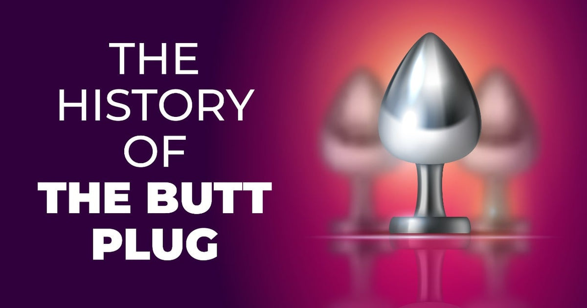 The History of the Butt Plug The History of the Butt Plug