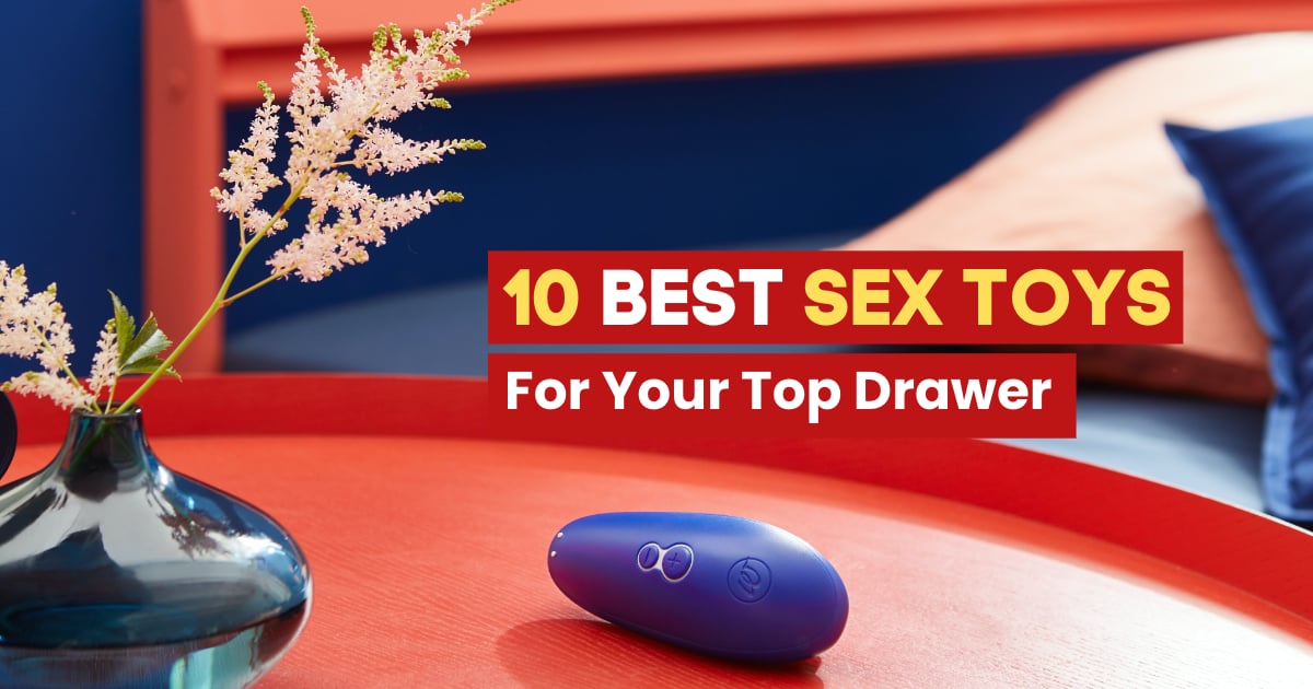 10 Best Sex Toys That Should Be in Your Top Drawer