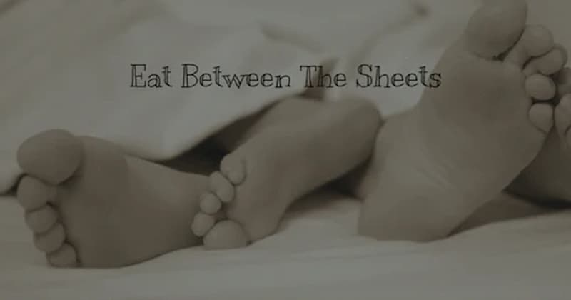 Eat Between the Sheets