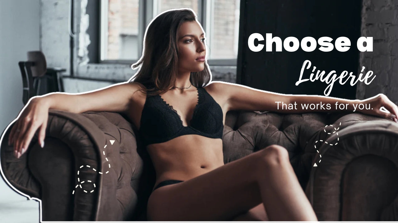 5 Steps To Choosing A Lingerie That Works For You