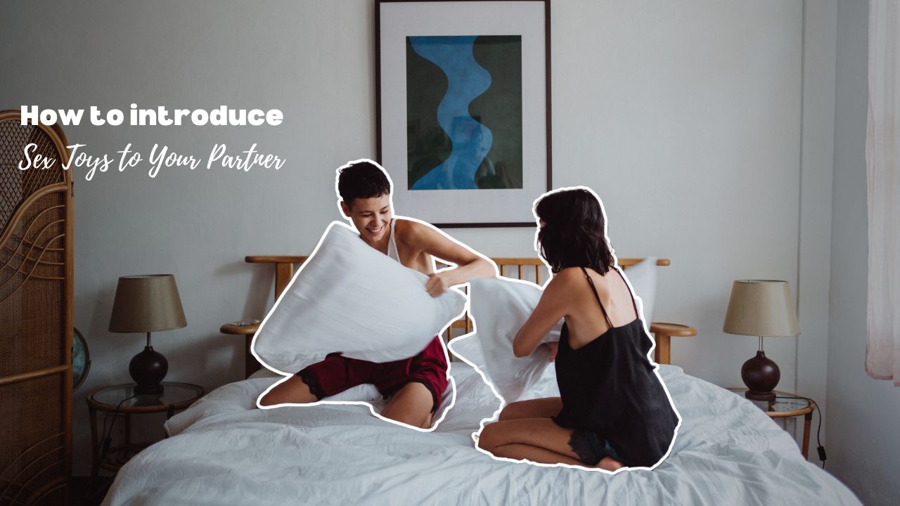 How to Introduce Sex Toys to Your Partner
