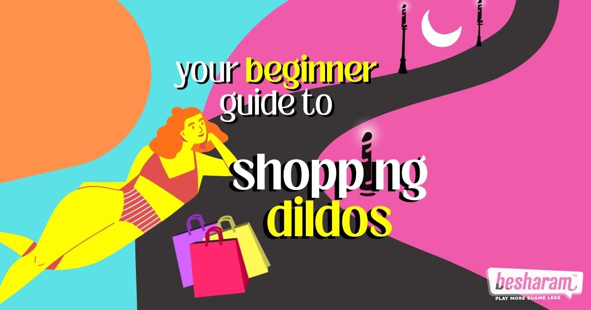 Your Beginner’s Guide to Shopping Dildos