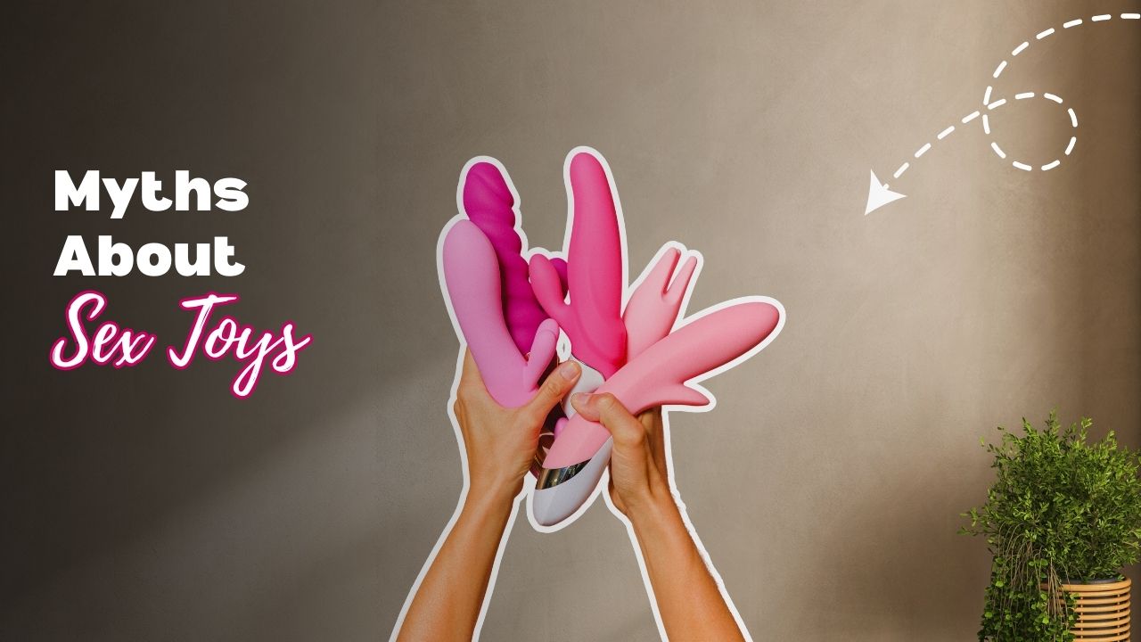 5 Sex Toy Myths That Seriously Need to Retire in India
