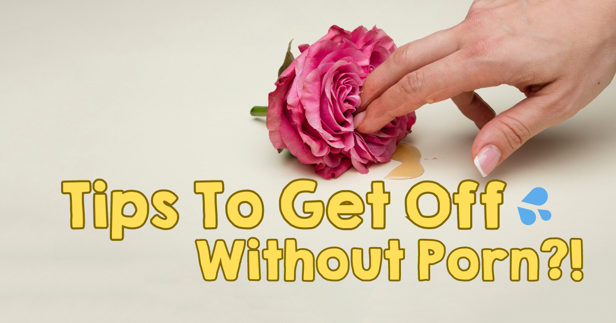 Get Off Without Porn-IMbesharam.com