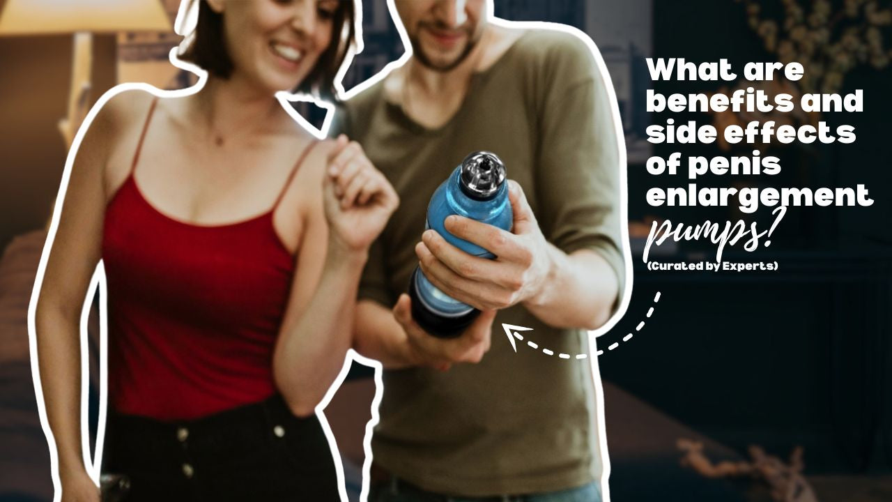 Benefits & Side Effects of Penis Pumps (Curated by Experts)
