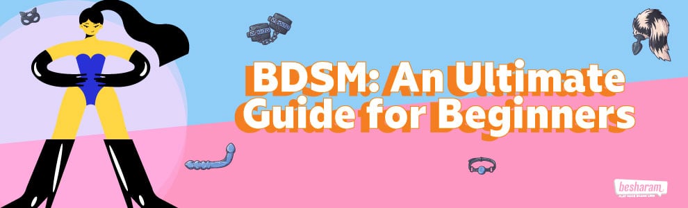 BDSM: An Ultimate Guide for Beginners
